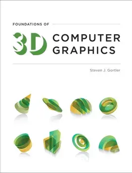 Foundations of 3D Computer Graphics, Hardback/Steven J. Gortler