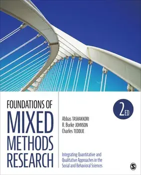 Foundations of Mixed Methods Research: Integrating Quantitative and Qualitative Approaches in the Social and Behavioral Sciences/Abbas M. Tashakkori