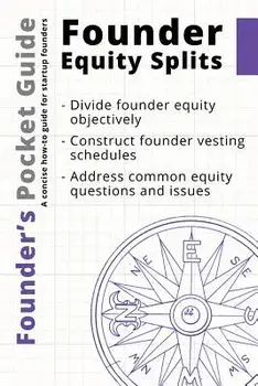 Founder's Pocket Guide: Founder Equity Splits, Paperback/Stephen R. Poland
