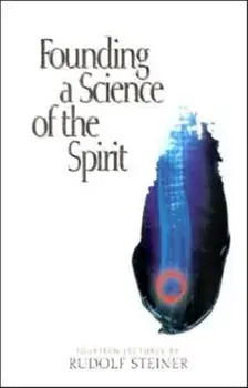 Founding a Science of the Spirit. Fourteen Lectures, 3 Revised edition, Paperback/Rudolf Steiner