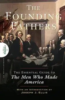 Founding Fathers: The Essential Guide to the Men Who Made America/The Encyclopaedia Britannica