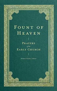 Fount of Heaven – Prayers of the Early Church, Hardback/St Gregory Of Nyss