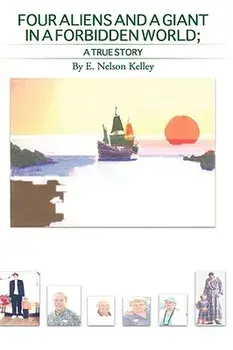 Four Aliens and a Giant in a Forbidden World, Hardcover/E. Nelson Kelley