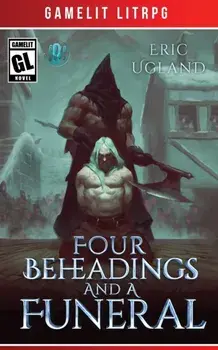 Four Beheadings and a Funeral, Paperback/Eric Ugland