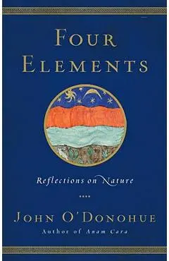 Four Elements: Reflections on Nature - John O'donohue