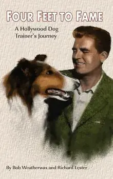 Four Feet to Fame (Hardback): A Hollywood Dog Trainer's Journey, Hardcover/Bob Weatherwax