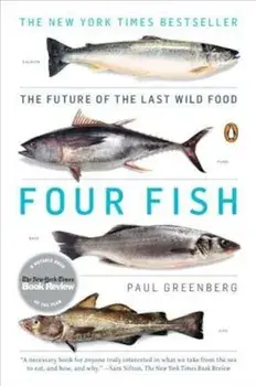 Four Fish: The Future of the Last Wild Food, Paperback/Paul Greenberg