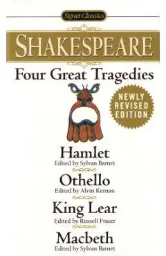 Four Great Tragedies: Hamlet; Othello; King Lear; Macbeth - William Shakespeare