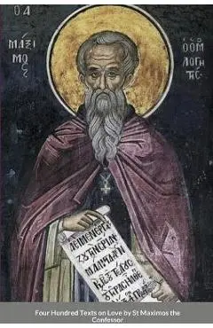 Four Hundred Texts on Love by St Maximos the Confessor - St George Monastery
