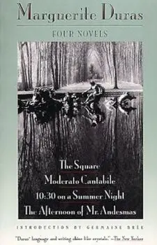 Four Novels: The Square, Moderato Cantabile, 10:30 on a Summer Night, the Afternoon of Mr. Andesmas, Paperback/Marguerite Duras