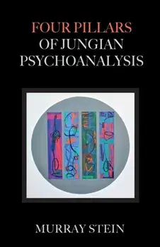 Four Pillars of Jungian Psychoanalysis, Paperback/Murray Stein