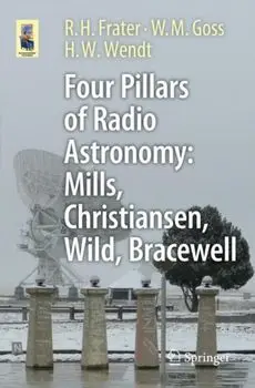 Four Pillars of Radio Astronomy: Mills, Christiansen, Wild, Bracewell. 1st ed. 2017, Paperback/H. W. Wendt