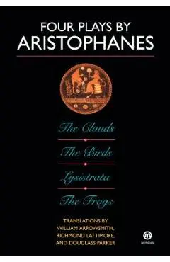 Four Plays by Aristophanes: The Birds; The Clouds; The Frogs; Lysistrata - Aristophanes
