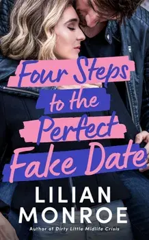 Four Steps to the Perfect Fake Date, Paperback/Lilian Monroe