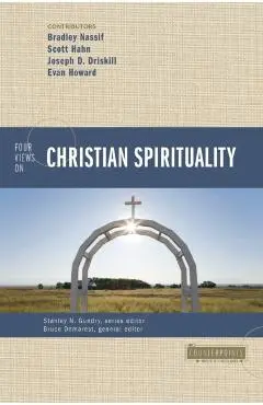 Four Views on Christian Spirituality - Bruce A. Demarest