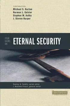 Four Views on Eternal Security, Paperback/Michael Horton