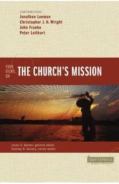 Four Views on the Church's Mission - Jonathan Leeman