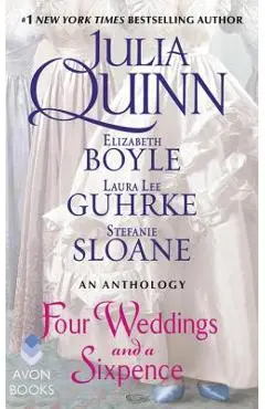 Four Weddings and a Sixpence: An Anthology - Julia Quinn