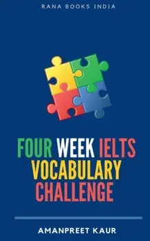 Four Week IELTS Vocabulary Challenge ]: For IELTS, CELPIP, PTE, TOEFL, CAE and Spoken English, Paperback/Amanpreet Kaur