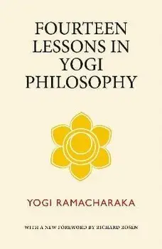 Fourteen Lessons in Yogi Philosophy, Paperback/Yogi Ramacharaka