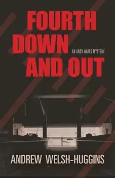 Fourth Down and Out: An Andy Hayes Mystery, Hardcover/Andrew Welsh-Huggins