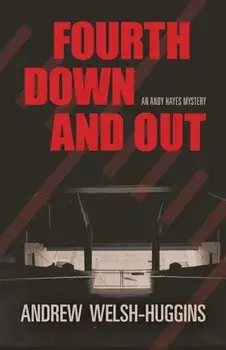 Fourth Down and Out: An Andy Hayes Mystery, Paperback/Andrew Welsh-Huggins