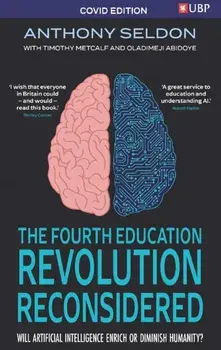 Fourth Education Revolution Reconsidered. Will Artificial Intelligence Enrich or Diminish Humanity?, Paperback/Timothy Metcalf