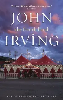 Fourth Hand, Paperback/John Irving