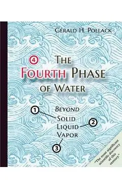 Fourth Phase of Water - Gerald Pollack