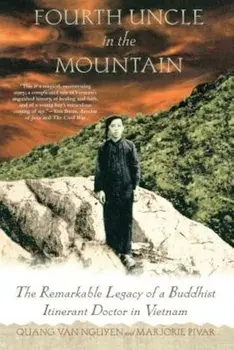 Fourth Uncle in the Mountain: The Remarkable Legacy of a Buddhist Itinerant Doctor in Vietnam, Paperback/Marjorie Pivar