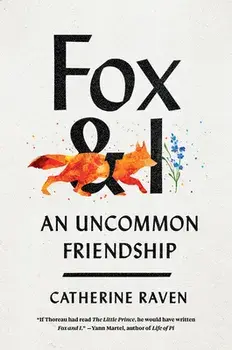 Fox and I: An Uncommon Friendship, Hardcover/Catherine Raven