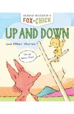 Fox & Chick: Up and Down: And Other Stories - Sergio Ruzzier