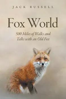 Fox World: 500 Miles of Walks and Talks with an Old Fox, Paperback/Jack Russell