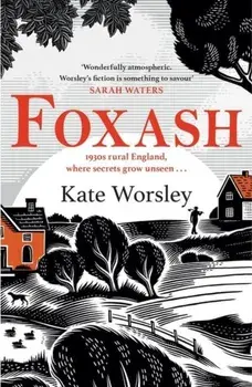 Foxash. 'A wonderfully atmospheric and deeply unsettling novel' Sarah Waters, Paperback/Kate Worsley