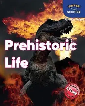 Foxton Primary Science: Prehistoric Life (Upper KS2 Science), Paperback/Nichola Tyrrell