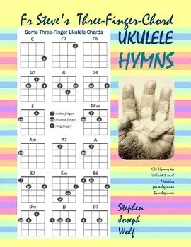Fr Steve's Three-Finger-Chord Ukulele Hymns, Paperback/Stephen Joseph Wolf