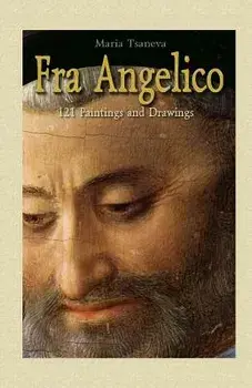 Fra Angelico: 121 Paintings and Drawings, Paperback/Maria Tsaneva