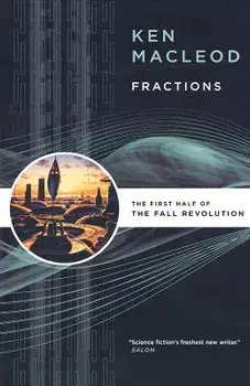 Fractions: The First Half of the Fall Revolution, Paperback/Ken MacLeod