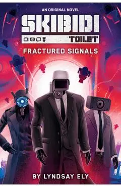 Fractured Signals (Skibidi Original Novel #1) - Lyndsay Ely