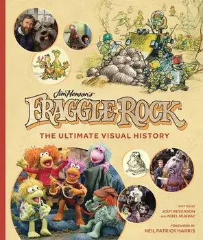 Fraggle Rock: The Ultimate Visual History, Hardcover/Noel Murray