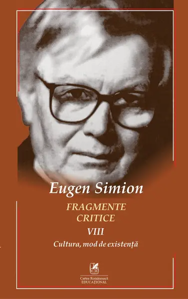 Fragmente critice (vol. 8): Cultura, mod de existenta