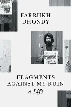 Fragments against My Ruin. A Life, Paperback/Farrukh Dhondy