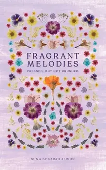 Fragrant Melodies, Paperback/Sarah Alison