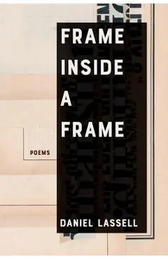Frame Inside a Frame: Poems Volume 37 - Daniel Lassell