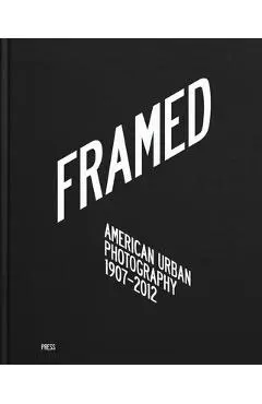 Framed: American Urban Photography: 1907-2012 - Svein Hoff