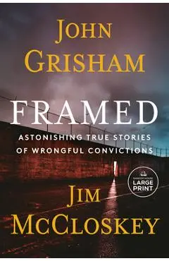 Framed: Astonishing True Stories of Wrongful Convictions - John Grisham