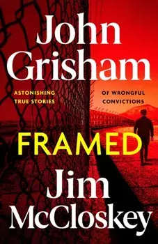 FRAMED. John Grisham's Astonishing True Crime Stories of Wrongful Convictions, Paperback/Jim McCloskey