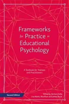 Frameworks for Practice in Educational Psychology, Second Edition. A Textbook for Trainees and Practitioners, Paperback/***