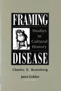 Framing Disease: Studies in Cultural History, Paperback/Charles E. Rosenberg
