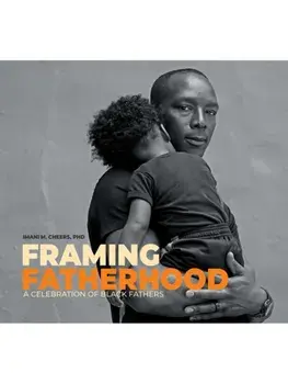 Framing Fatherhood. A Celebration of Black Fathers, Hardback/Imani M. Cheers